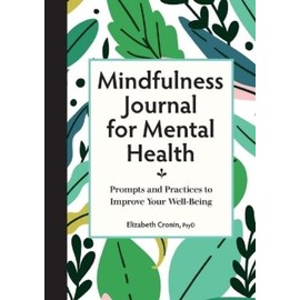 Elizabeth Cronin PsyD Mindfulness Journal for Mental Health (Paperback)