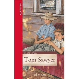 Tom Sawyer (Klassiker der Weltliteratur in gekürzter Fassung, Bd.): Jugendgerecht gekürzte Ausgabe
