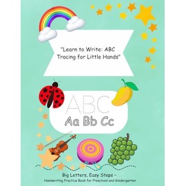"Learn to Write: ABC Tracing for Little Hands": Big Letters, Easy Steps – Handwriting Practice Book for Preschool and Kindergarten