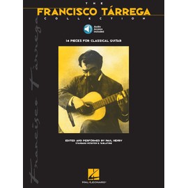 Francisco Tárrega The Francisco Tárrega Collection | Guitar Songbook with Online Audio | Classical Guitar Sheet Music and Tablature | 14 Essential Pieces for Intermediate Players