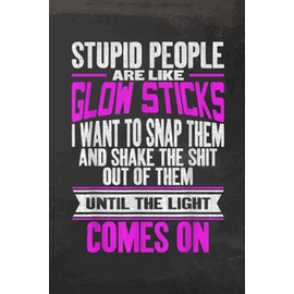  Vitamin & Supplements Tracker - Stupid People Are Like Glow Sticks Funny Saying