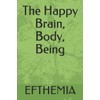 The Happy Brain, Body, Being