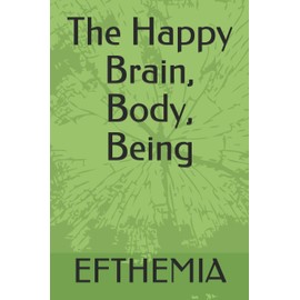 The Happy Brain, Body, Being