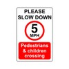Please slow down 5mph pedestrain & children crossing - 3mm