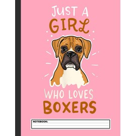 Boxer Just A Girl Who Loves Boxers Dog Trainer School Notebook: Boxer Dog Notebook Journal - Blank Wide Ruled Paper - Funny Boxers Accessories for Dog ... - Boxer Dogs Gifts for Women, Girls and Kids