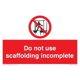 Do not use scaffolding incomplete sign - 150mm x 100mm - A6L