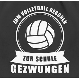 Shirtracer - Gym Bag Backpack - Gift Accessories - Born to Volleyball. Forced to School, 01 black