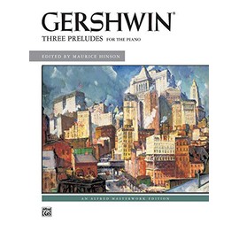 George Gershwin -- Three Preludes: Piano Solos (Alfred Masterwork Edition)