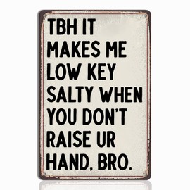 Funny Classroom Decor Tin Sign - TBH It Makes Me Low Key Salty When You Don’t Raise Your Hand - English Teacher Wall Art 8x12 Inch