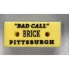 Unbranded PITTSBURGH "BAD CALL" BRICK FOAM