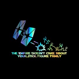 SW The Empire Doesn't Care About Your Stick Figure Family Decal Vinyl Sticker Auto Car Truck Wall Laptop | Holographic | 8.5" x 5"