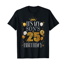 It's My Son's 25th Birthday Happy Birthday 25 Years Old T-Shirt