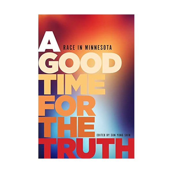 A Good Time for the Truth: Race in Minnesota