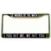 Insured by The Mafia, You Hit Me, We Hit You License Plate Frame Black Background