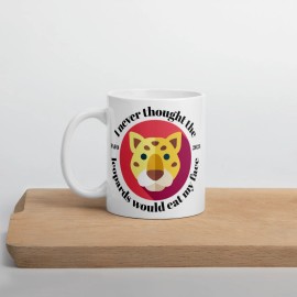 Unbranded I Never Thought the Leopards Would Eat My Face Mug - 11 oz