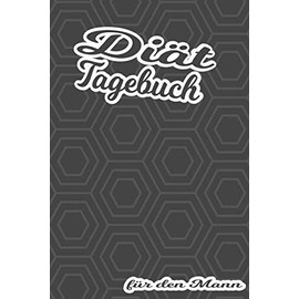 Diät Tagebuch: Sport und Fitness Abnehmbuch für den Mann. Abnehmtagebuch zum ausfüllen um sich selbst zu motivieren und um seine Erfolge zu sehen. Design : 6 Eck Edles Cover