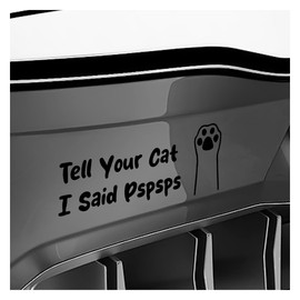DUSCOKE Tell Your Cat I Said Pspsps Car Sticker Decal, 7.08" x 2.83" Cute Kitten Paw Vinyl Window Stickers, Funny Waterproof Auto Truck Bumper Decoration Decals for Laptop, Wall, Luggage (Black)