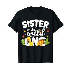 Sister of the Wild One Zoo Birthday Safari Jungle Animal T-Shirt