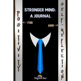 Stronger Mind: A Journal for Positivity and Self-Reflection: Designed for Men to Cultivate Gratitude and Mental Strength