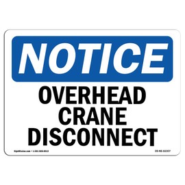 OSHA Notice Sign - Notice Overhead Crane Disconnect | Vinyl Label Decal | Protect Your Business, Construction Site, Warehouse | Made in The USA