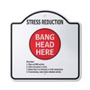 Stress Reduction Bang Head Here 12" X 12” Sign |