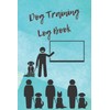 Dog Training Log Book: Helper To Train Your Pet And
