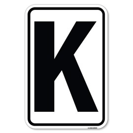 Sign with Letter K | 12" X 18" Heavy-Gauge Aluminum Rust Proof Parking Sign | Protect Your Business & Municipality | Made in The USA