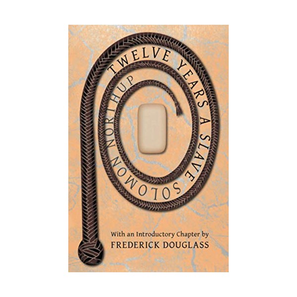 Twelve Years A Slave: With an Introductory Chapter by William