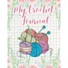 My Crochet Journal: Log Book To Keep Record Of Project