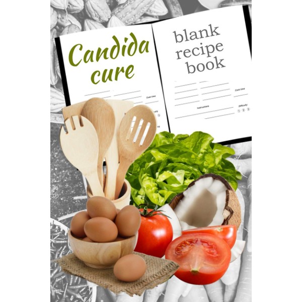 Candida cure blank recipe book: Candida diet help