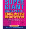 Super Giant Grab A Pencil Book of Brain Boosters