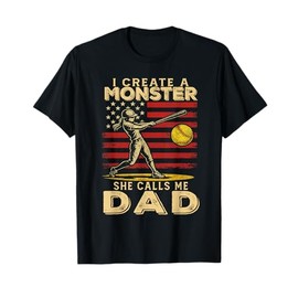 I Created A Monster She Calls Me Dad Softball Fathers Day T-Shirt