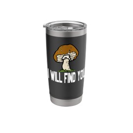 Sure to Find That Mushroom Funny Forest Forager Hunt Stainless Steel Insulated Tumbler