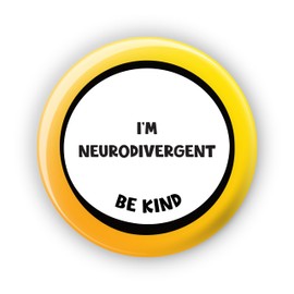 "I'm Neurodivergent Be Kind" (Yellow) - Large Plus 58mm Pin Button Badge - Disability Awareness Badge Aids