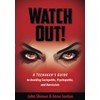 WATCH OUT!: A Teenager's Guide to Avoiding Sociopaths, Psychopaths, and