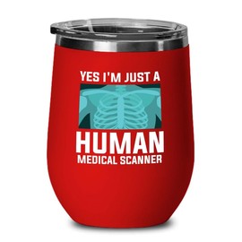Radiologist Red Edition Wine Tumbler 12oz - just a human - Radiology Technician Humor Xray Sonographer Rad Tech Doctor MRI Technician