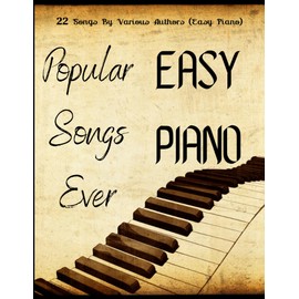 Popular Songs Ever Easy Piano: 22 Songs By Various Authors (Easy Piano)
