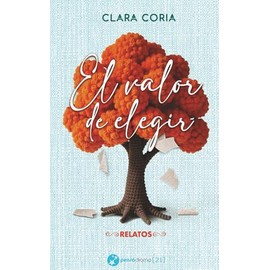 El. valor de elegir: Relatos