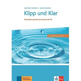 Klipp und Klar: Gramática práctica de alemán A1-B1. Con soluciones y MP3