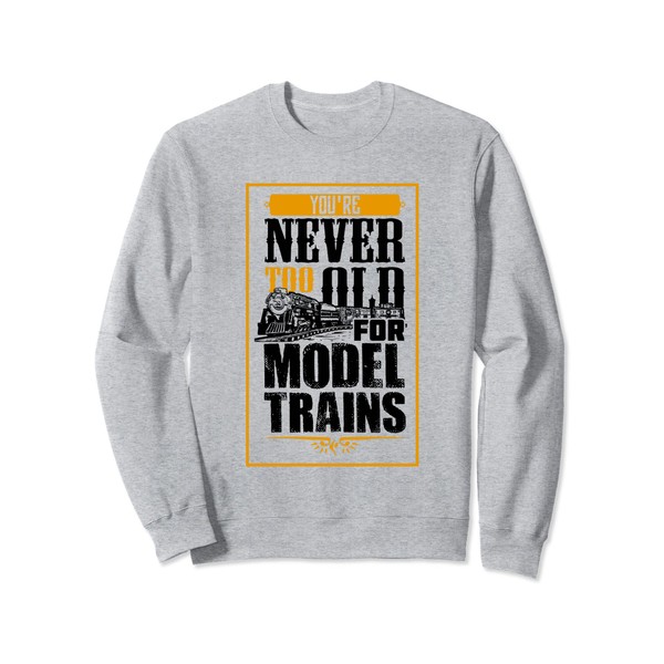 Model Train Gift For A Model Builder Sweatshirt