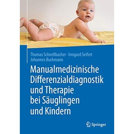 Manualmedizinische Differenzialdiagnostik und Therapie bei Säuglingen und Kindern