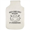 'Self-Care is Mandatory' Hot Water Bottle Cover (HW00041796)
