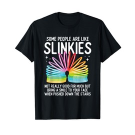 Some People Are Like Slinkies Not Really Good Apparel T-Shirt