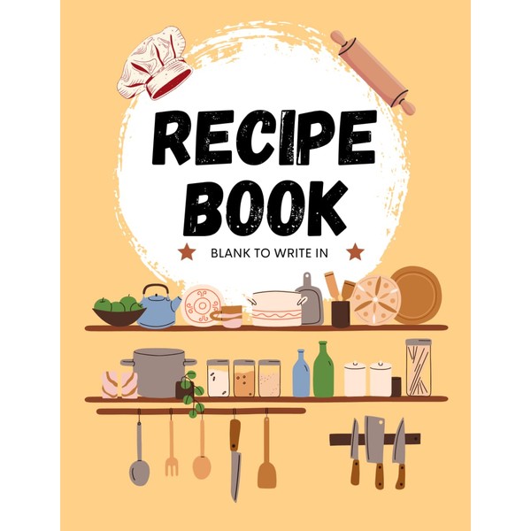 Blank Recipe Book: Write in Your Favourite Recipes to Make