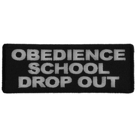 Obedience School Drop Out Patch, Funny Saying Patches (P6083)