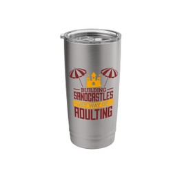 Building Sandcastles My Way Of Adulting, Sand Castle Builder Stainless Steel Insulated Tumbler