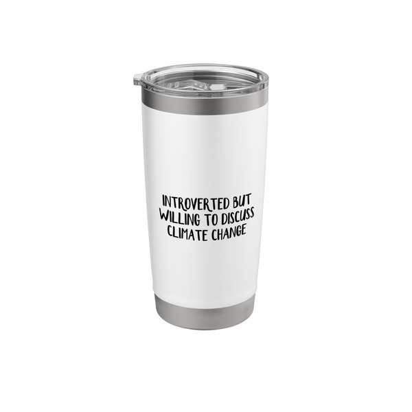Introverted But Willing To Discuss Climate Change Stainless Steel Insulated