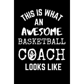Basketball Coach Gifts: This Is What An Awesome Basketball Coach Looks Like