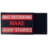 Bad Decisions Make Good Stories Embroidered Airsoft Velcro Patch