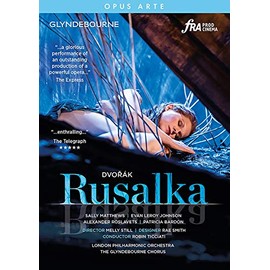 Dvorak: Rusalka [Sally Matthews (Rusalka); Alexander Roslavets (Vodnik); Patricia Bardon (Jeibaba); London Philharmonic Orchestra; The Glyndebourne ... Robin Ticciati] [Opus Arte: OA1302D]